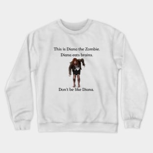 Don't be like Diana! Crewneck Sweatshirt